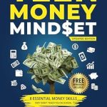 Unlock Your Financial Future: A Must-Read Review of ‘Teen Money Mindset: 8 Essential Money Skills They Don’t Teach You In School’ to Raise Your Financial IQ, Build Lasting Wealth, And Get Out Of Your Parent’s House!