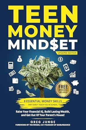 Unlock Your Financial Future: A Must-Read Review of ‘Teen Money Mindset: 8 Essential Money Skills They Don’t Teach You In School’ to Raise Your Financial IQ, Build Lasting Wealth, And Get Out Of Your Parent’s House!