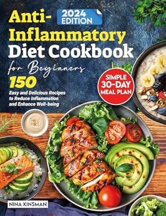 Unlock Health: A Comprehensive Review of the Anti-Inflammatory Diet Cookbook for Beginners – 150 Easy and Delicious Recipes to Reduce Inflammation and Enhance Well-being with a Simple 30-Day Meal Plan