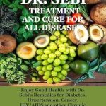 Unlock the Secrets to Wellness: A Comprehensive Review of DR SEBI TREATMENT AND CURE FOR ALL DISEASES – Enjoy Good Health with Dr. Sebi’s Remedies for Diabetes, Hypertension, Cancer, HIV/AIDS and other Chronic Diseases