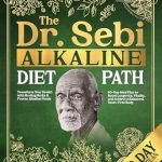 Unlock Vibrant Health: A Comprehensive Review of THE DR. SEBI ALKALINE DIET PATH: Transform Your Health with Healing Herbs & Proven Alkaline Foods | 60-Day Meal Plan to Boost Longevity, Vitality, and Achieve a Balanced, Toxin-Free Body