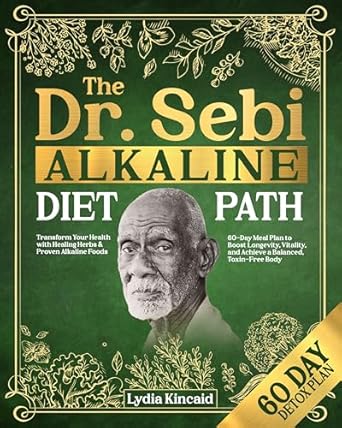 Unlock Vibrant Health: A Comprehensive Review of THE DR. SEBI ALKALINE DIET PATH: Transform Your Health with Healing Herbs & Proven Alkaline Foods | 60-Day Meal Plan to Boost Longevity, Vitality, and Achieve a Balanced, Toxin-Free Body
