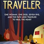 Discover the Healing Journey of ‘Three Years A Traveler: One Woman, One Dog, Seven RVs, and the Path Less Traveled to Heal the Heart’ – A Captivating Review
