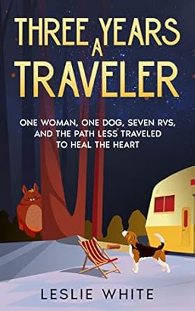 Discover the Healing Journey of ‘Three Years A Traveler: One Woman, One Dog, Seven RVs, and the Path Less Traveled to Heal the Heart’ – A Captivating Review