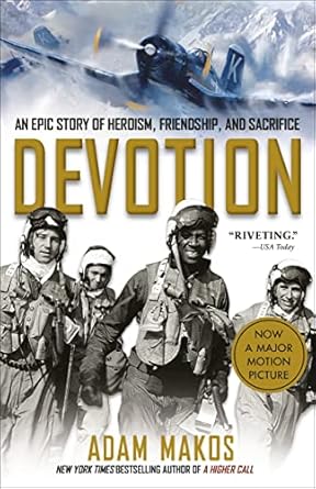 Discover the Unforgettable Journey in ‘Devotion: An Epic Story of Heroism, Friendship, and Sacrifice’ – A Must-Read Review