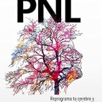 Transform Your Mindset: A Comprehensive Review of PNL: Reprograma tu cerebro y alcanza el éxito y la satisfacción personal (Spanish Edition)