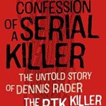 Unveiling the Dark Truth: A Gripping Review of ‘Confession of a Serial Killer: The Untold Story of Dennis Rader, the BTK Killer’ Unveiling the Dark Truth: A Gripping Review of ‘Confession of a Serial Killer: The Untold Story of Dennis Rader, the BTK Killer’