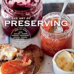 Unlock the Secrets of Flavor Preservation: A Comprehensive Review of The Art of Preserving (Williams-Sonoma) Unlock the Secrets of Flavor Preservation: A Comprehensive Review of The Art of Preserving (Williams-Sonoma)
