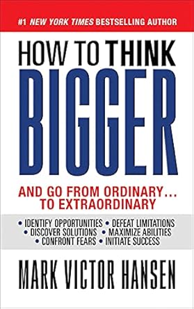 Unlock Your Potential: A Comprehensive Review of ‘How to Think Bigger: And Go From Ordinary…To Extraordinary’