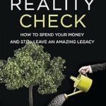 Discover Essential Insights in This Must-Read Review of ‘Retirement Reality Check: How to Spend Your Money and Still Leave an Amazing Legacy’