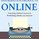 Unlock Your Online Success: A Comprehensive Review of ‘Selling Information Products Online: Teaching Online Courses & Publishing eBooks on Amazon’ Unlock Your Online Success: A Comprehensive Review of ‘Selling Information Products Online: Teaching Online Courses & Publishing eBooks on Amazon’
