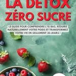 Transform Your Life in 30 Days: A Comprehensive Review of La Détox Zéro Sucre: Le guide pour comprendre l’IG bas, réduire naturellement votre poids et transformez votre vie en seulement 30 jours ! (French Edition)