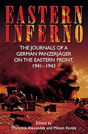 Unforgettable Insights into War: A Review of *Eastern Inferno: The Journals of a German Panzerjäger on the Eastern Front, 1941–43*