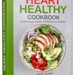 Discover the Secrets of a Healthier Heart: A Review of the Heart Healthy Cookbook: A Delicious Guide to Nutritious Eating
