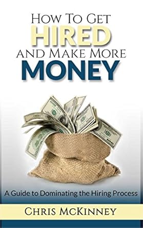 Unlock Your Career Potential: A Comprehensive Review of ‘How to Get Hired and Make More Money: A Guide to Dominating the Hiring Process’ on Amazon