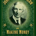 Discover Timeless Wealth Strategies in Our Review of John D. Rockefeller on Making Money: Advice and Words of Wisdom on Building and Sharing Wealth from Amazon