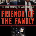 Uncover the Dark Secrets in ‘Friends of the Family: The Inside Story of the Mafia Cops Case’ – A Gripping Review
