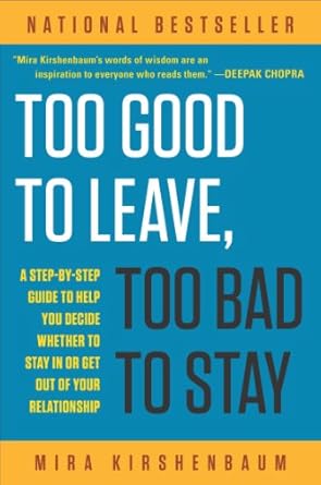 Transform Your Relationship Decisions: A Comprehensive Review of ‘Too Good to Leave, Too Bad to Stay: A Step-by-Step Guide to Help You Decide Whether to Stay In or Get Out of Your Relationship’