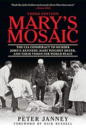 Unveiling Hidden Truths: A Deep Dive into ‘Mary’s Mosaic: The CIA Conspiracy to Murder John F. Kennedy, Mary Pinchot Meyer, and Their Vision for World Peace – Third Edition’