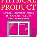 Unlock Your E-Commerce Potential: A Comprehensive Review of ‘No Inventory Physical Product: Earning Money Online Through Shopify FB Ads or Amazon Associates Ecommerce from Amazon’ Unlock Your E-Commerce Potential: A Comprehensive Review of ‘No Inventory Physical Product: Earning Money Online Through Shopify FB Ads or Amazon Associates Ecommerce from Amazon’