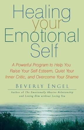 Transform Your Life: A Comprehensive Review of Healing Your Emotional Self: A Powerful Program to Help You Raise Your Self-Esteem, Quiet Your Inner Critic, and Overcome Your Shame