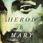 An Unforgettable Journey Through History: Herod and Mary: The True Story of the Tyrant King and the Mother of the Risen Savior (Ancient Evil, Living Hope Book 1)
