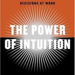 Unlocking Success: A Comprehensive Review of The Power of Intuition: How to Use Your Gut Feelings to Make Better Decisions at Work