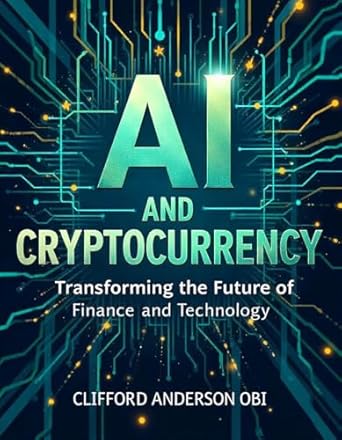 Must-Read Insights: AI AND CRYPTOCURRENCY: Transforming the Future of Finance and Technology