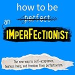 Unlock Your True Potential: A Transformative Review of ‘How to Be an Imperfectionist: The New Way to Self-Acceptance, Fearless Living, and Freedom from Perfectionism’ Unlock Your True Potential: A Transformative Review of ‘How to Be an Imperfectionist: The New Way to Self-Acceptance, Fearless Living, and Freedom from Perfectionism’