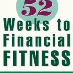 Unlock Your Financial Potential: A Comprehensive Review of 52 Weeks to Financial Fitness: The Week-by-Week Plan for Making Your Money Grow
