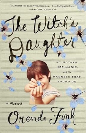 An Enchanting Journey of Love and Loss: A Review of The Witch’s Daughter: My Mother, Her Magic, and the Madness that Bound Us