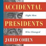 Discover the Surprising Impact of Leadership in ‘Accidental Presidents: Eight Men Who Changed America’