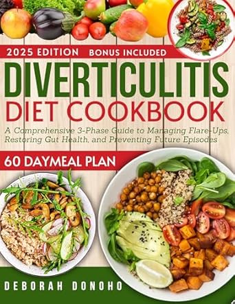 Transform Your Gut Health: A Comprehensive Review of ‘Diverticulitis Diet Cookbook 2024-2025: A Comprehensive 3-Phase Guide to Managing Flare-Ups, Restoring Gut Health, and Preventing Future Episodes’