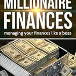 Unlock Your Wealth Potential: A Comprehensive Review of ‘Millionaire Finances: Managing Your Finances Like a Boss’ Unlock Your Wealth Potential: A Comprehensive Review of ‘Millionaire Finances: Managing Your Finances Like a Boss’