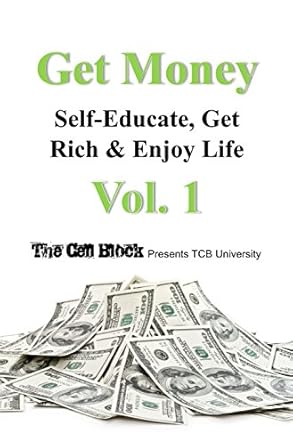 Unlock Your Financial Potential: A Comprehensive Review of GET MONEY: Self-Educate, Get Rich & Enjoy Life, Vol. 1