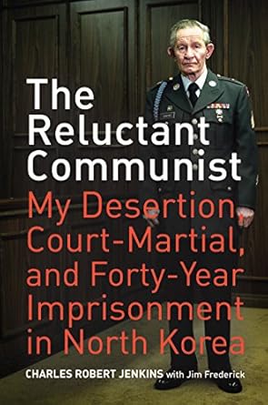 An Eye-Opening Journey of Survival: The Reluctant Communist: My Desertion, Court-Martial, and Forty-Year Imprisonment in North Korea