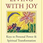 Discover the Transformative Secrets in Our Review of Living with Joy: Keys to Personal Power and Spiritual Transformation (Earth Life Series Book 1) Discover the Transformative Secrets in Our Review of Living with Joy: Keys to Personal Power and Spiritual Transformation (Earth Life Series Book 1)