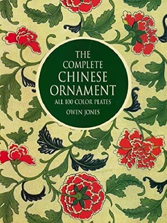 Discover the Beauty of Chinese Art: A Review of The Complete Chinese Ornament: All 100 Color Plates (Dover Fine Art, History of Art)