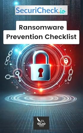 Essential Insights: A Deep Dive into SecuriCheck.io | Ransomware Prevention Checklist (Cyber Security and IT Risk Essentials: Policies, Checklists & Guides)