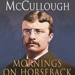 Discover the Inspiring Journey of a Young Icon: Mornings on Horseback: The Story of an Extraordinary Family, a Vanished Way of Life and the Unique Child Who Became Theodore Roosevelt