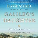 An Inspiring Journey Through Science and Faith: A Review of Galileo’s Daughter: A Historical Memoir of Science, Faith and Love
