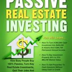 Discover the Secrets to Financial Freedom: A Review of ‘Passive Real Estate Investing: How Busy People Buy 100% Passive, Turn-Key Real Estate Investments, Quit Their Jobs And Create A Safe, Stable, Monthly Income’ Discover the Secrets to Financial Freedom: A Review of ‘Passive Real Estate Investing: How Busy People Buy 100% Passive, Turn-Key Real Estate Investments, Quit Their Jobs And Create A Safe, Stable, Monthly Income’