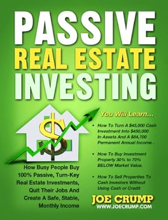 Discover the Secrets to Financial Freedom: A Review of ‘Passive Real Estate Investing: How Busy People Buy 100% Passive, Turn-Key Real Estate Investments, Quit Their Jobs And Create A Safe, Stable, Monthly Income’