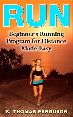 Transform Your Fitness Journey: A Comprehensive Review of ‘Run: Beginner’s Running Program for Distance Made Easy (Running, Long Run, Weight Loss, Long Distance Running, Fitness)’