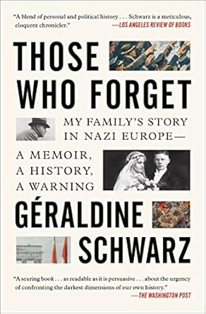 An Unforgettable Journey Through History: Those Who Forget: My Family’s Story in Nazi Europe – A Memoir, A History, A Warning