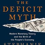 Transform Your Understanding of Economics: A Review of The Deficit Myth: Modern Monetary Theory and the Birth of the People’s Economy