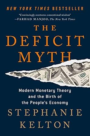 Transform Your Understanding of Economics: A Review of The Deficit Myth: Modern Monetary Theory and the Birth of the People’s Economy