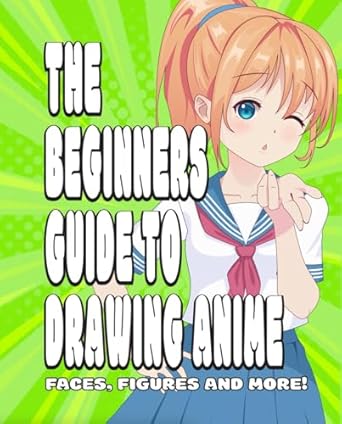Transform Your Artistry with This Must-Read Review: The Ultimate Guide to Drawing Manga: Learn the Art of Drawing Anime and Manga Characters with Expert Techniques, Tips, and Creative Insights!