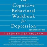 Transform Your Mindset: A Comprehensive Review of The Cognitive Behavioral Workbook for Depression: A Step-by-Step Program (A New Harbinger Self-Help Workbook)