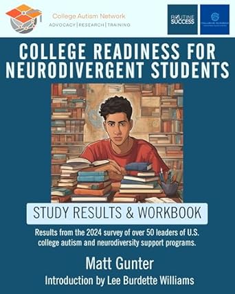 Essential Insights for Success: A Review of ‘College Readiness for Neurodivergent Students: Results from the 2024 Survey of Over 50 Leaders of U.S. College Autism and Neurodiversity Support Programs’